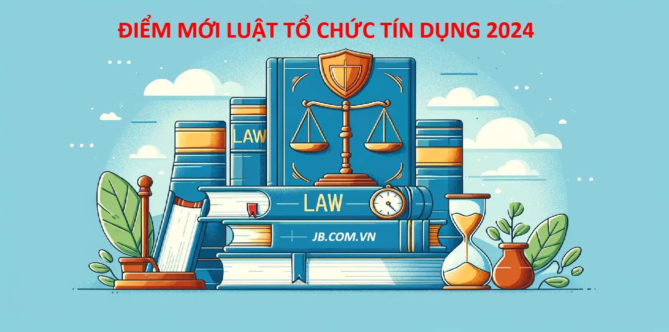 Những điểm mới, nổi bật của Luật Các TCTD năm 2024